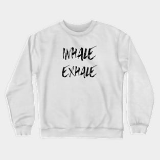 Inhale Exhale Crewneck Sweatshirt